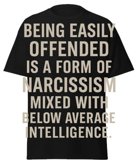 Black unisex t-shirt with off-white text about offense and narcissism – funny sarcastic graphic tee