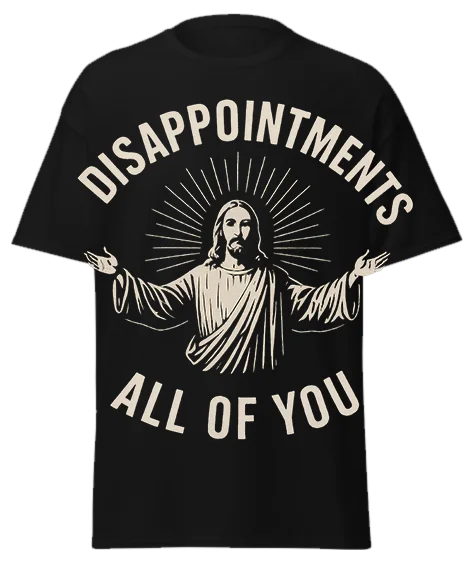 Black unisex t-shirt with off-white Jesus illustration with radiating lines and "DISAPPOINTMENTS ALL OF YOU" text – funny sarcastic graphic tee