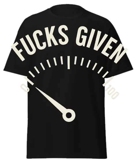 Black unisex t-shirt with off-white "FUCKS GIVEN" text and gauge graphic showing zero – funny sarcastic graphic tee