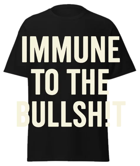 Black unisex t-shirt with off-white text reading "IMMUNE TO THE BULLSH!T" – funny sarcastic graphic tee